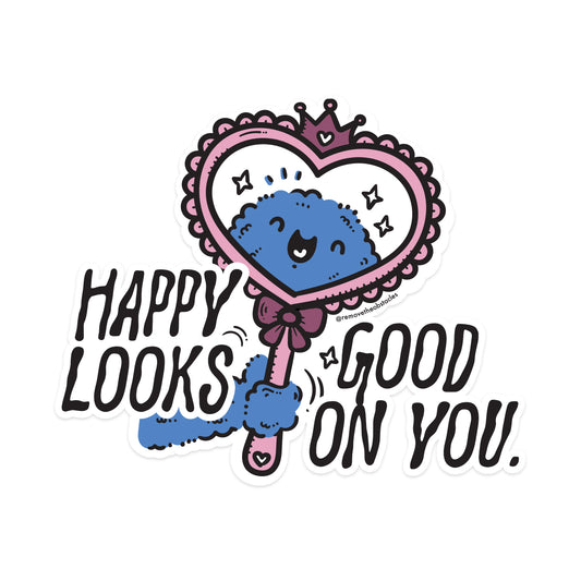 Happy Looks Good On You Sticker